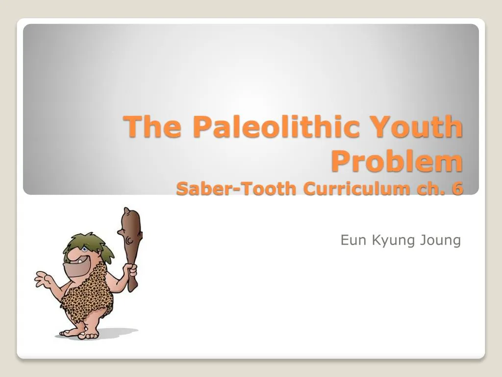 the paleolithic youth problem saber tooth curriculum ch 6