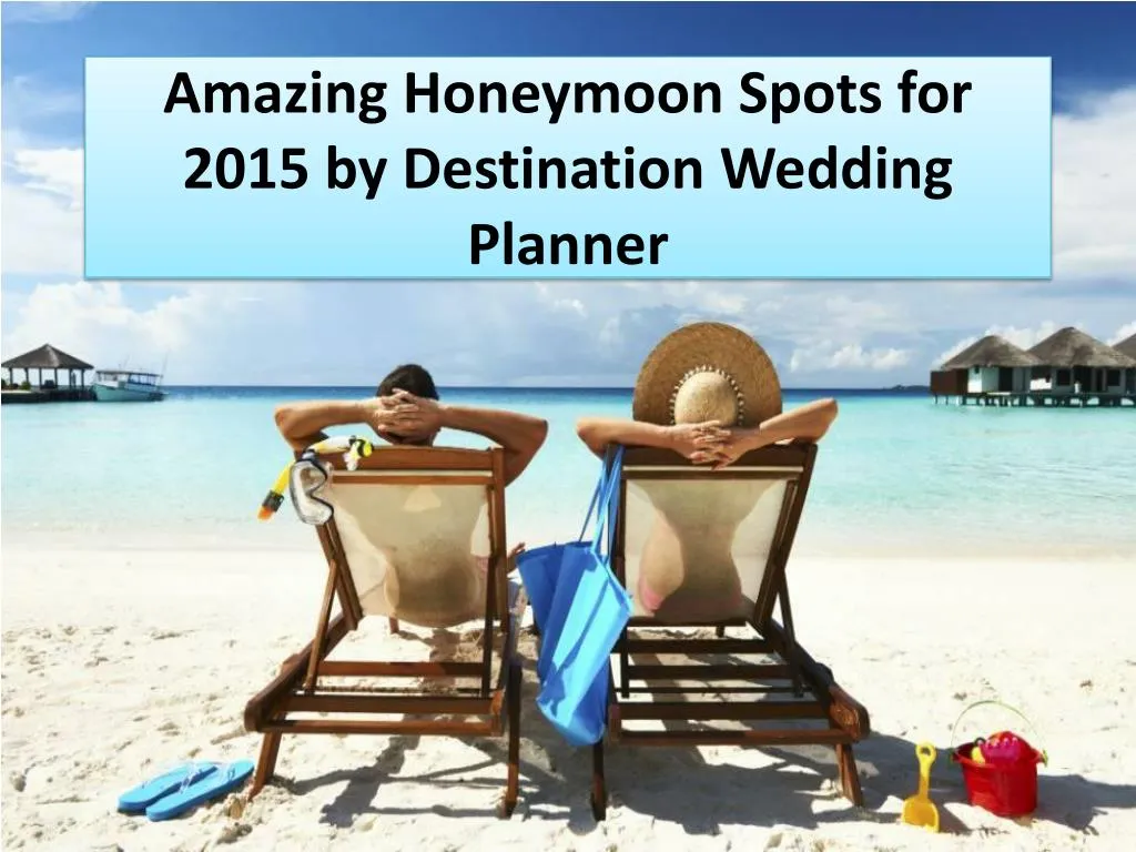 amazing honeymoon spots for 2015 by destination wedding planner