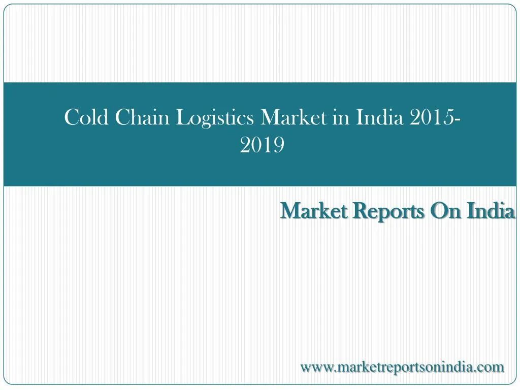 cold chain logistics market in india 2015 2019