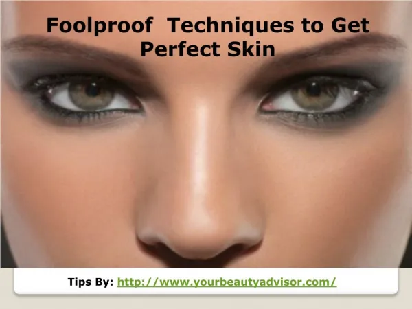 Foolproof Techniques to Get Perfect Skin
