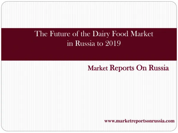 The Future of the Dairy Food Market in Russia to 2019