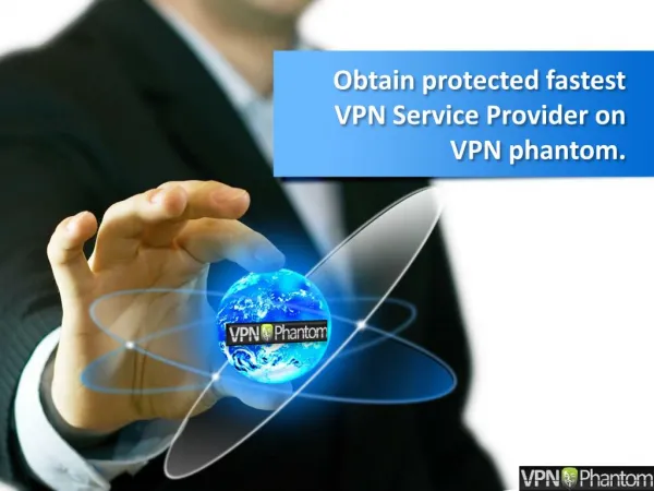 Obtain protected fastest VPN Service Provider on VPN phantom
