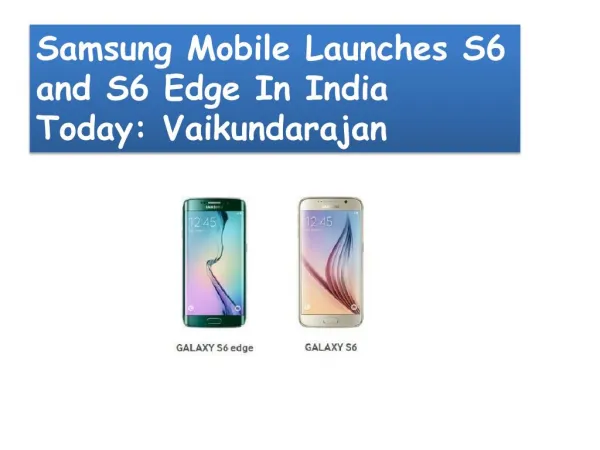 Samsung Mobile Launches S6 and S6 Edge In India Today: Vaiku