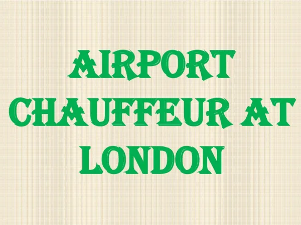 AIRPORT CHAUFFEUR AT London