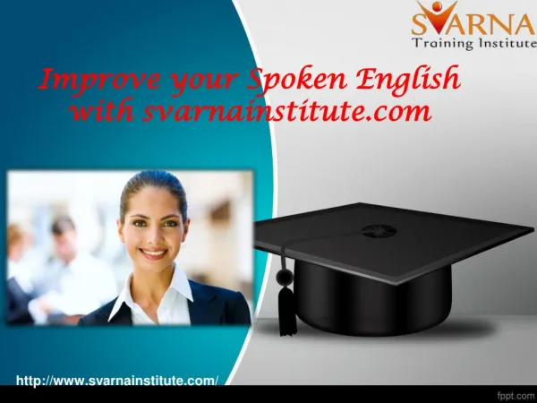 Improve your spoken english with svarnainstitute.com