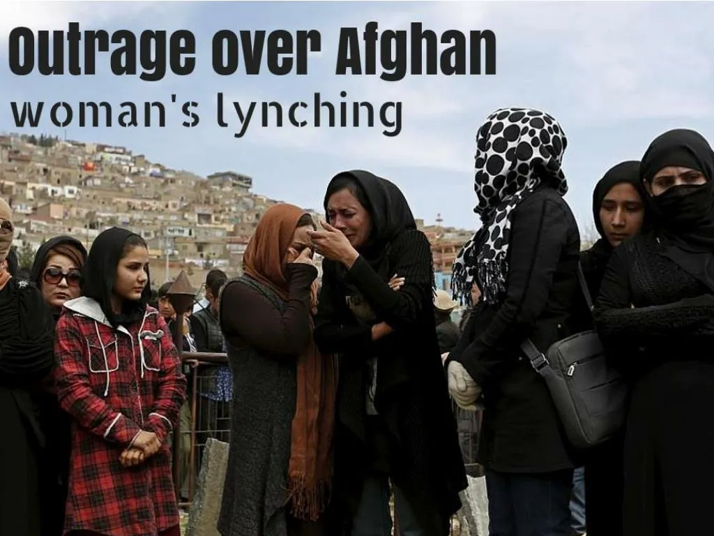 outrage over afghan woman s lynching