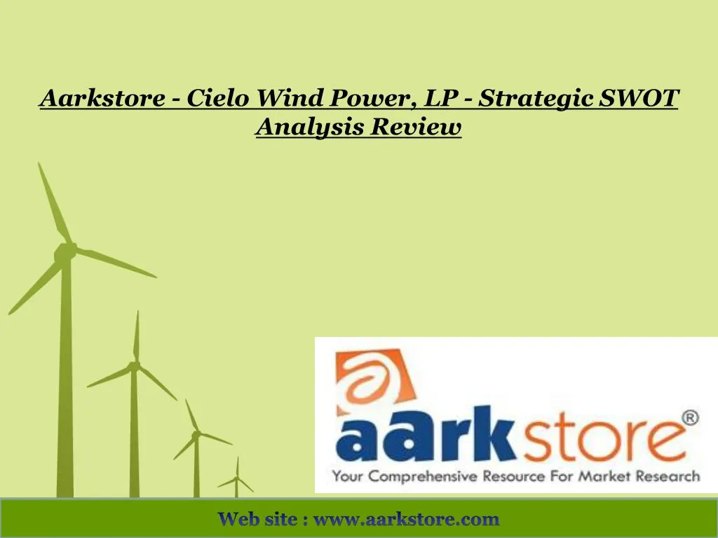aarkstore cielo wind power lp strategic swot analysis review