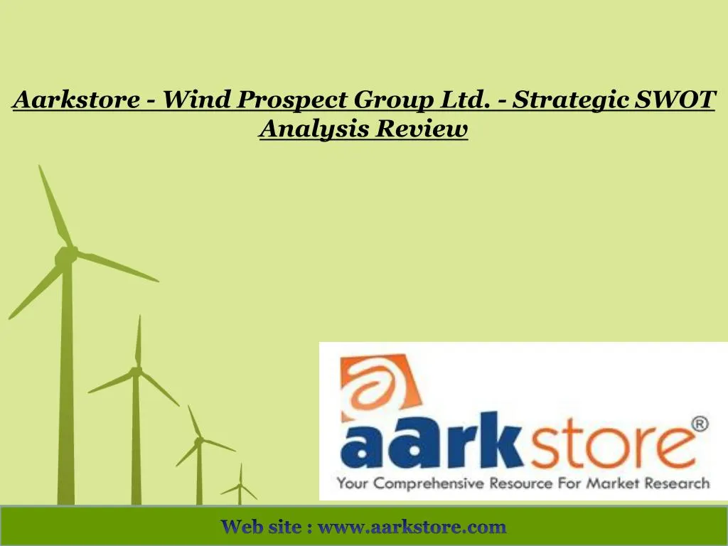 aarkstore wind prospect group ltd strategic swot analysis review