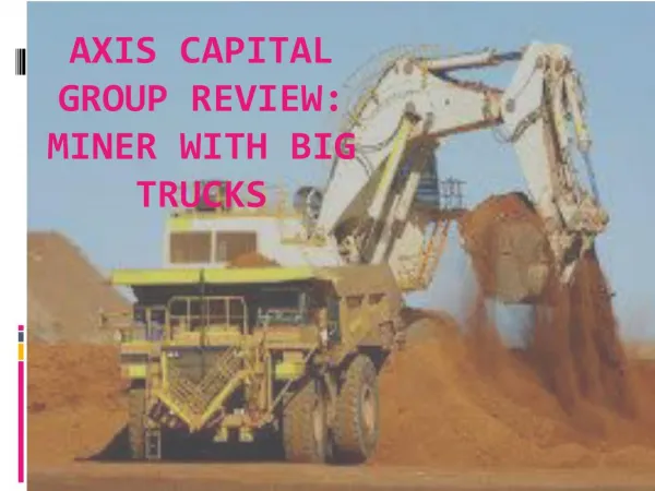 Axis Capital Group Review: Miner with Big Trucks