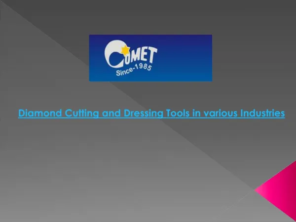 Diamond Cutting and Dressing Tools in various Industries