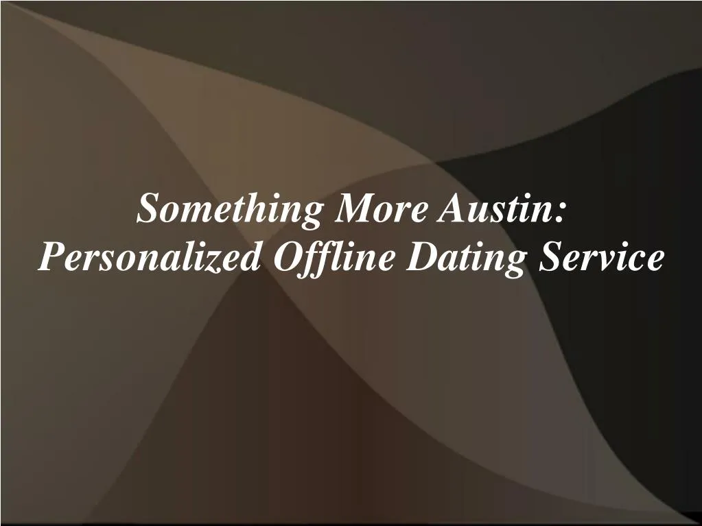 something more austin personalized offline dating service
