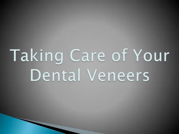 Taking Care of Your Dental Veneers