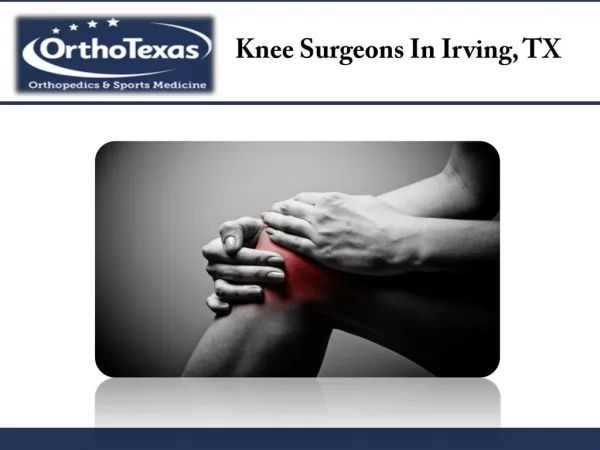 Knee Surgeons In Irving, TX