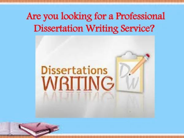 Are you looking for a Professional Dissertation Writing Serv