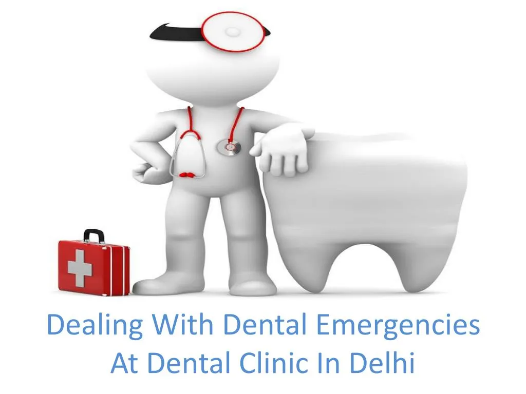 dealing with dental emergencies at dental clinic in delhi