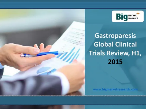 Gastroparesis Market Global Clinical Trials Review, H1, 2015