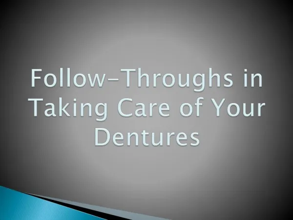 Follow-throughs in Taking Care of Your Dentures