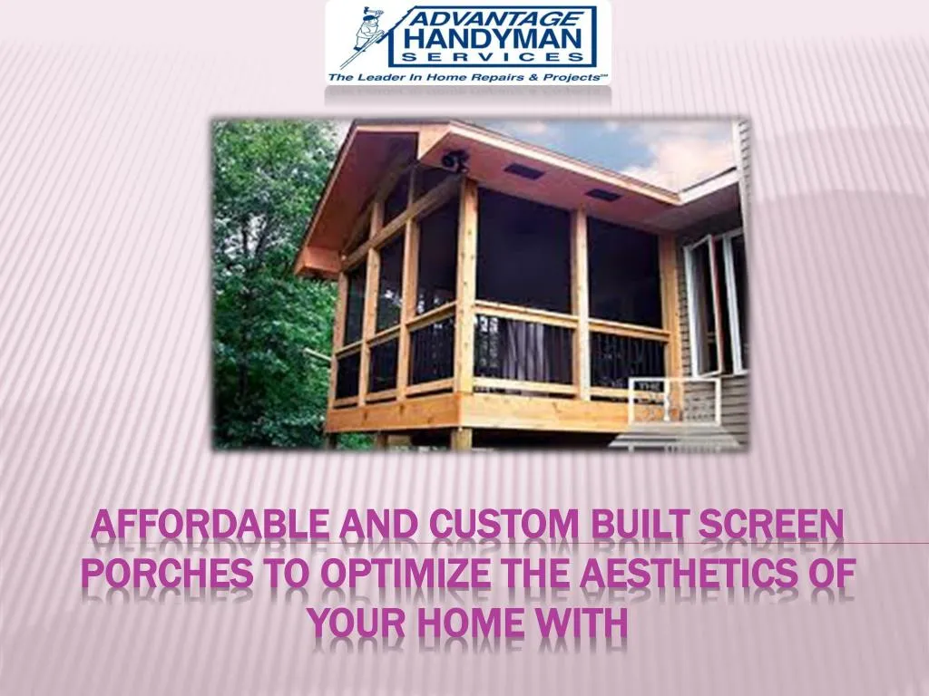 affordable and custom built screen porches to optimize the aesthetics of your home with