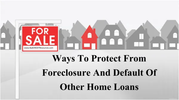 Ways To Protect From Foreclosure And Default Of Other Home L