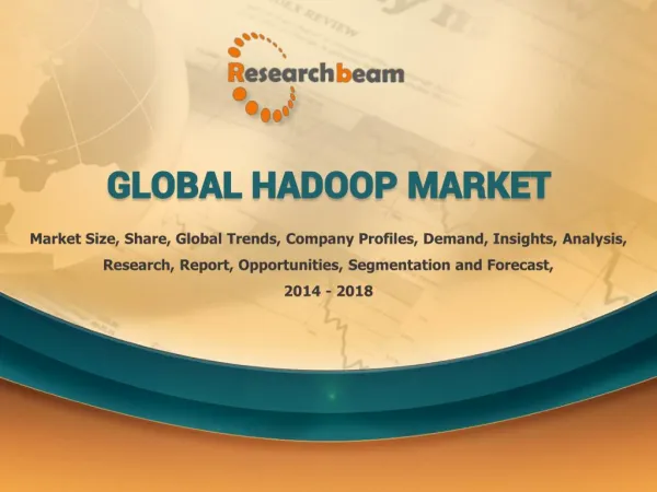 Global Hadoop Market 2014-2018 Forecast, Landscape, scenario