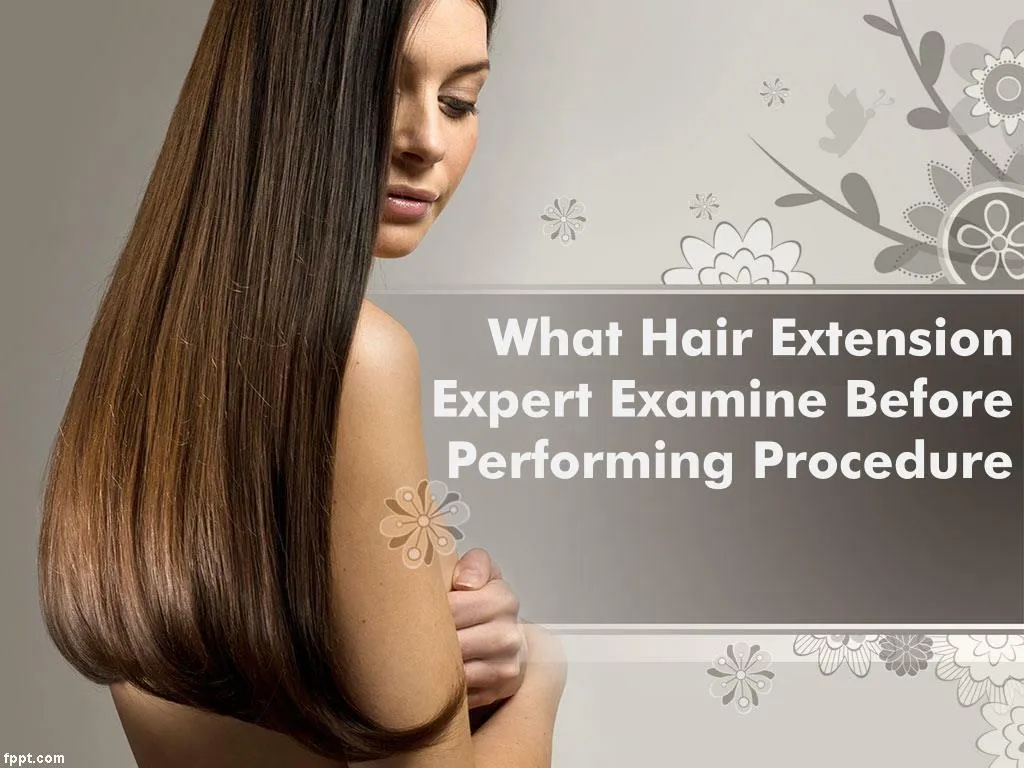what hair extension expert examine before performing procedure
