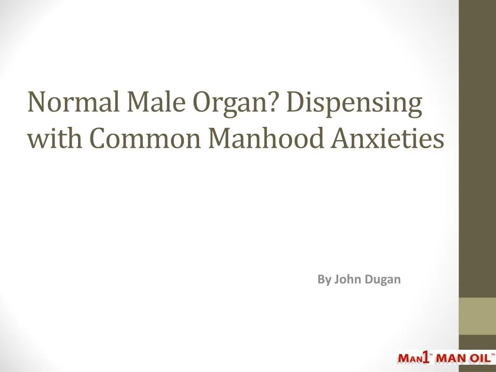 normal male organ dispensing with common manhood anxieties