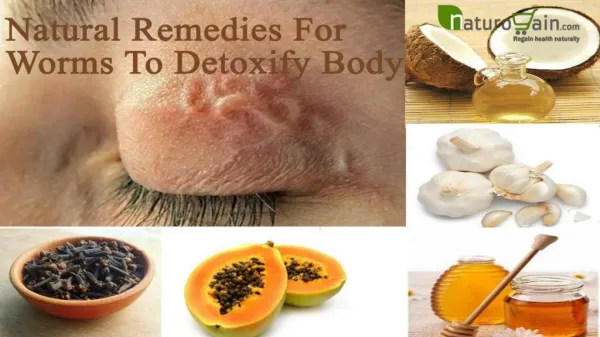 Natural Remedies For Worms To Detoxify Body And Make Clean