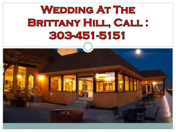 Wedding At The Brittany Hill, Call : 303-451-5151