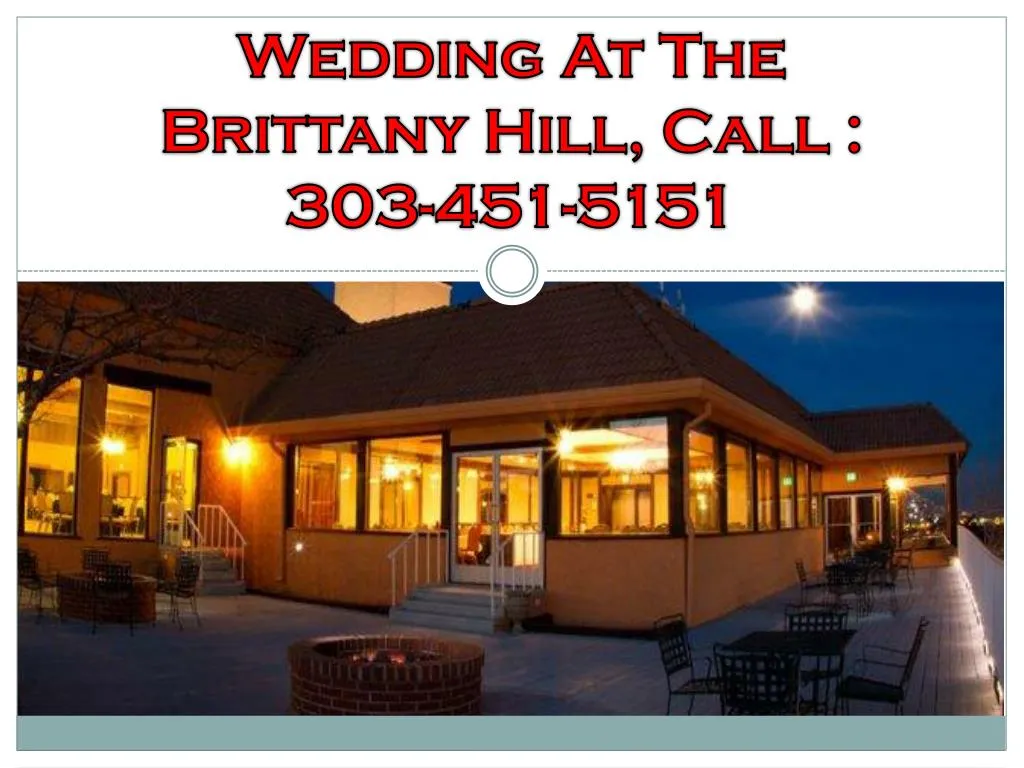 wedding at the brittany hill call 303 451 5151