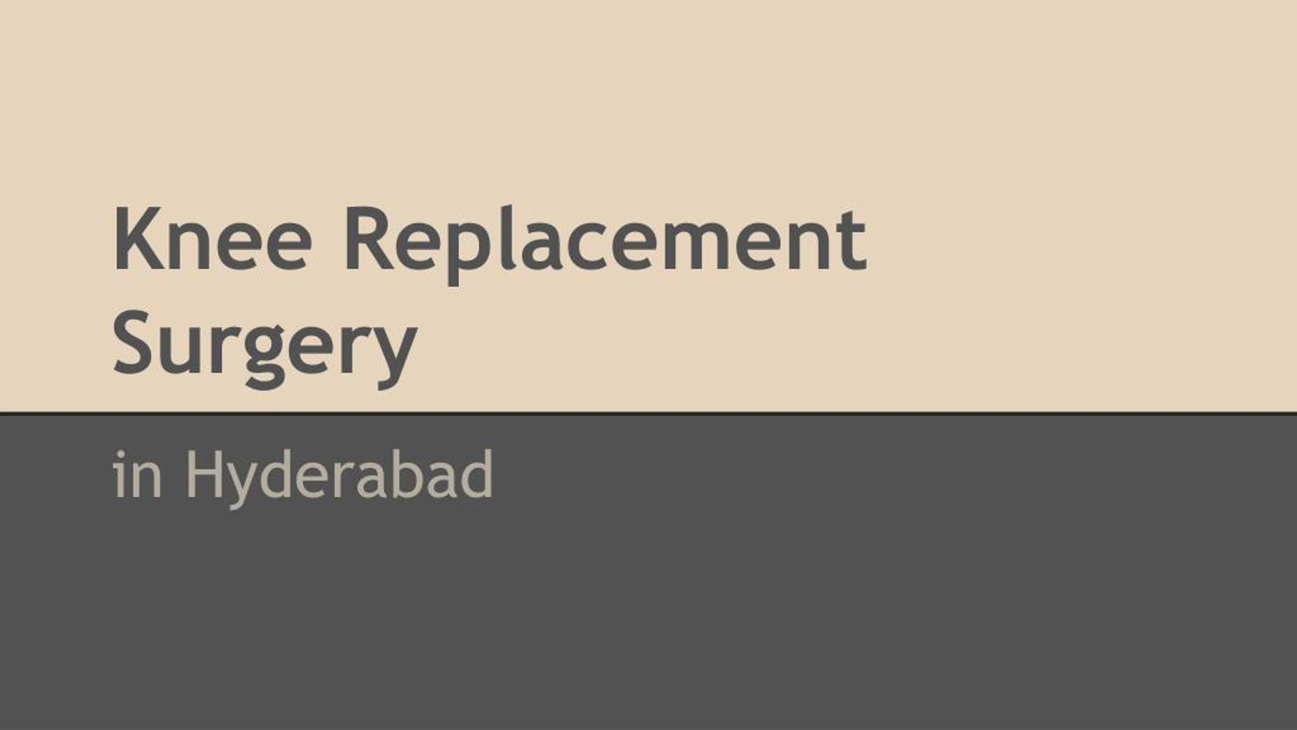 PPT - Knee Replacement Surgery in Hyderabad PowerPoint Presentation ...