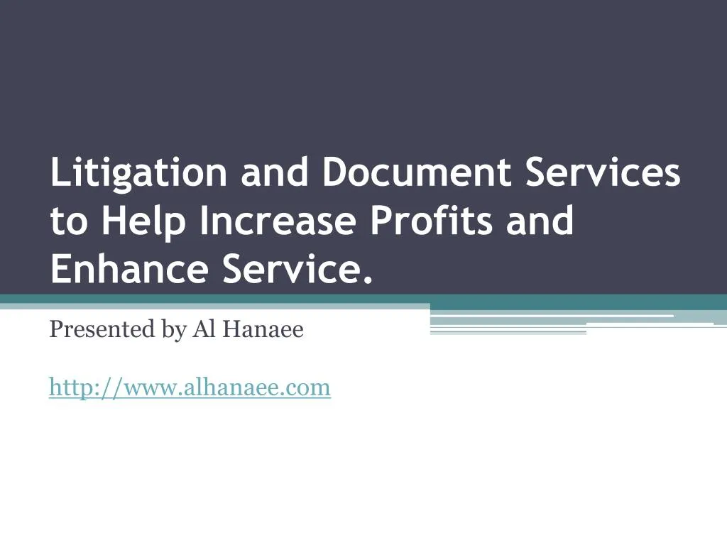 litigation and document services to help increase profits and enhance service