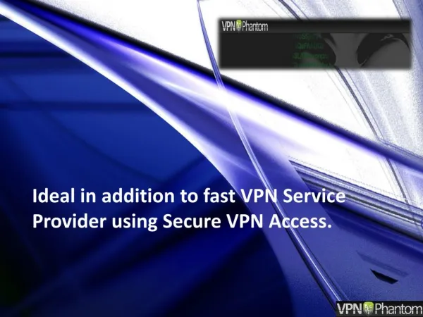 Ideal in addition to fast VPN Service Provider using Secure
