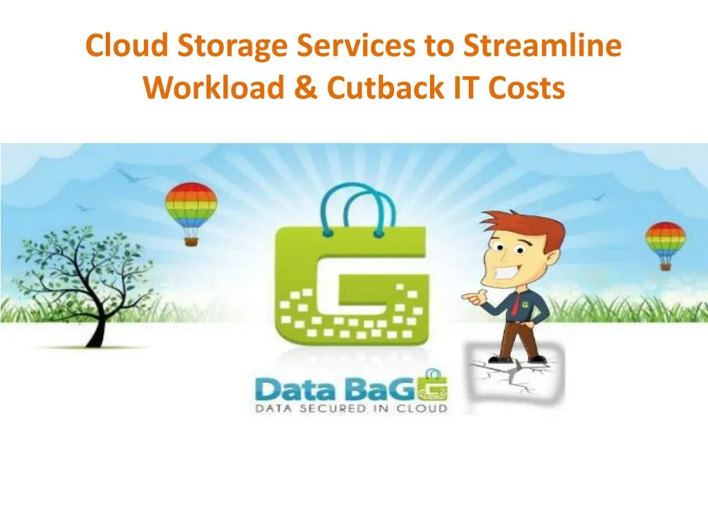cloud storage services to streamline workload cutback it costs