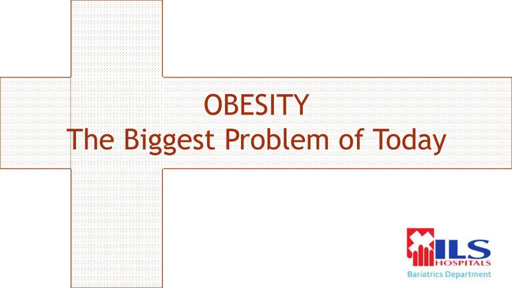 obesity the b iggest problem of today
