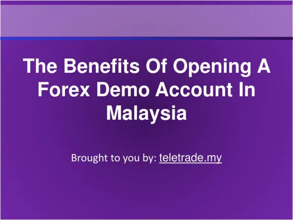 The Benefits Of Opening A Forex Demo Account In Malaysia