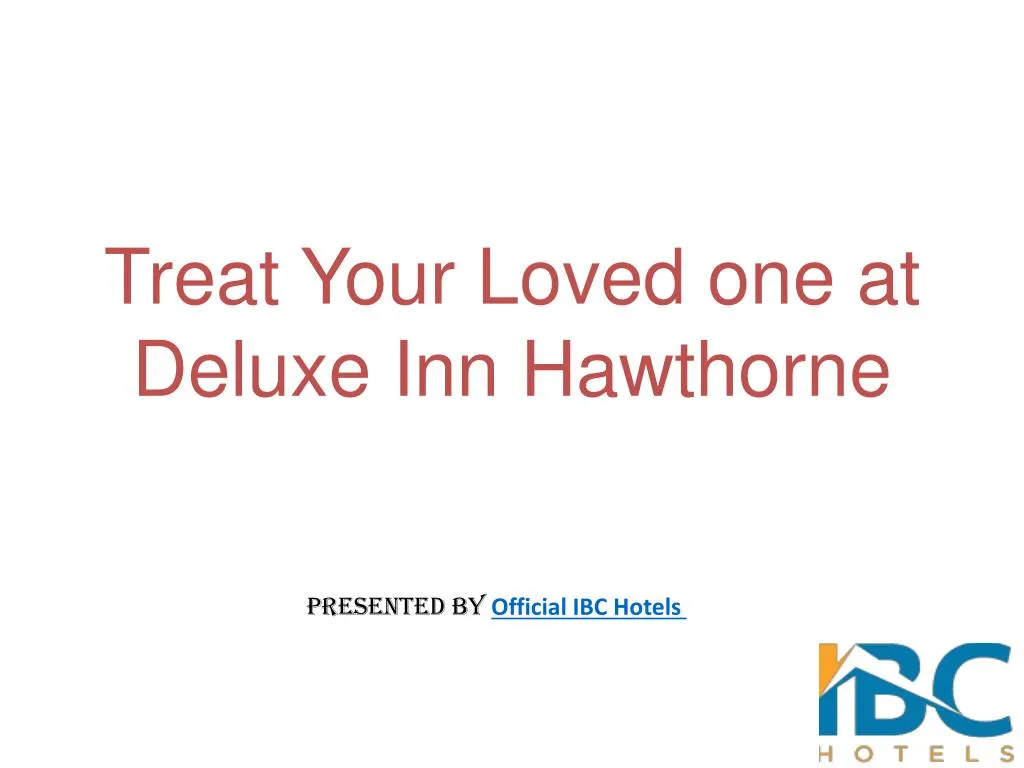treat your loved one at deluxe inn hawthorne