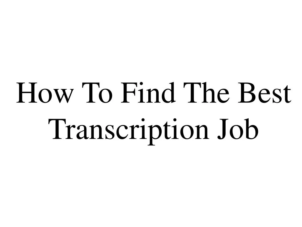 how to find the best transcription job