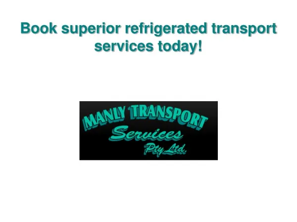 Book superior refrigerated transport services today!