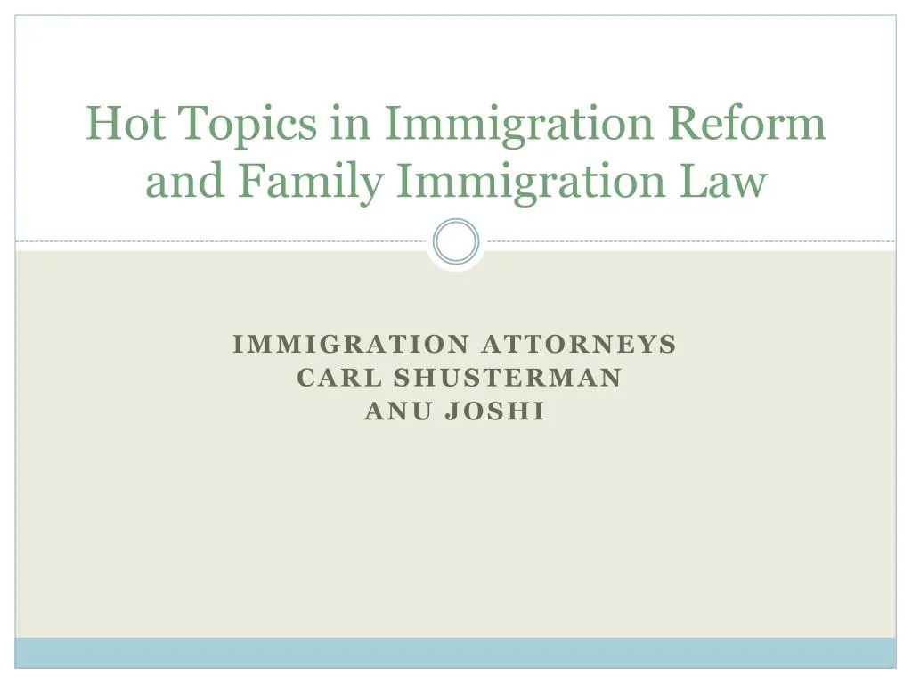 hot topics in immigration reform and family immigration law