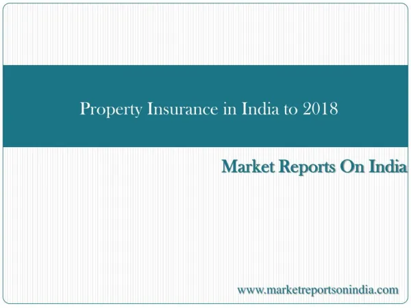 Property Insurance in India to 2018: Market Databook