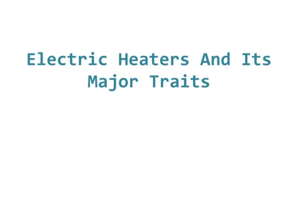 Electric Heaters And Its Major Traits