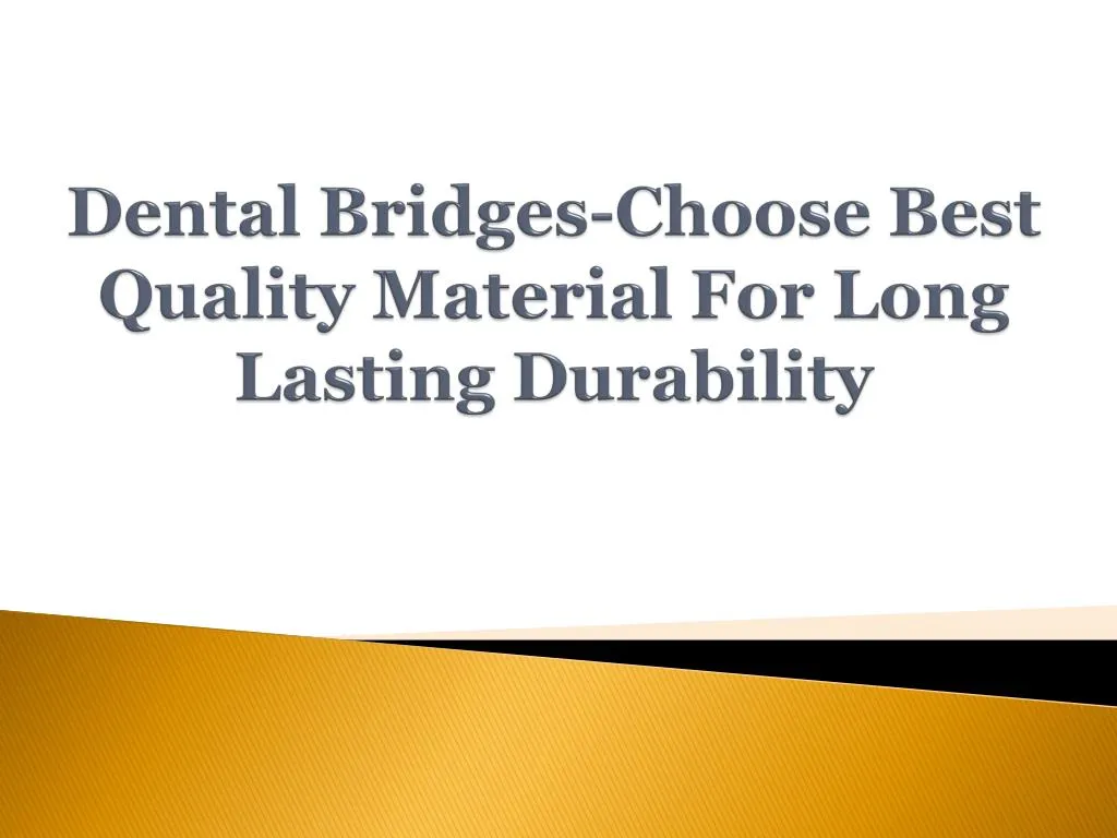 dental bridges choose best quality material for long lasting durability