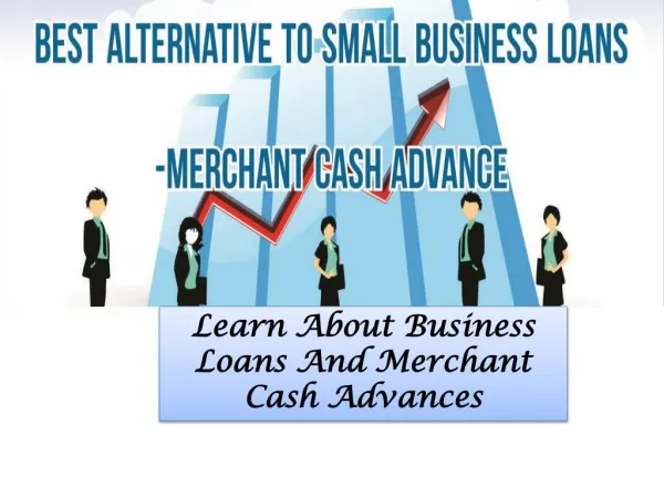 Learn About Business Loans And Merchant Cash Advances
