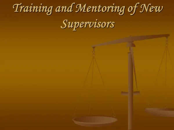Training and Mentoring of New Supervisors