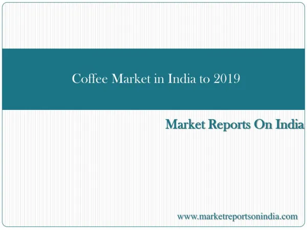 Coffee Market in India to 2019