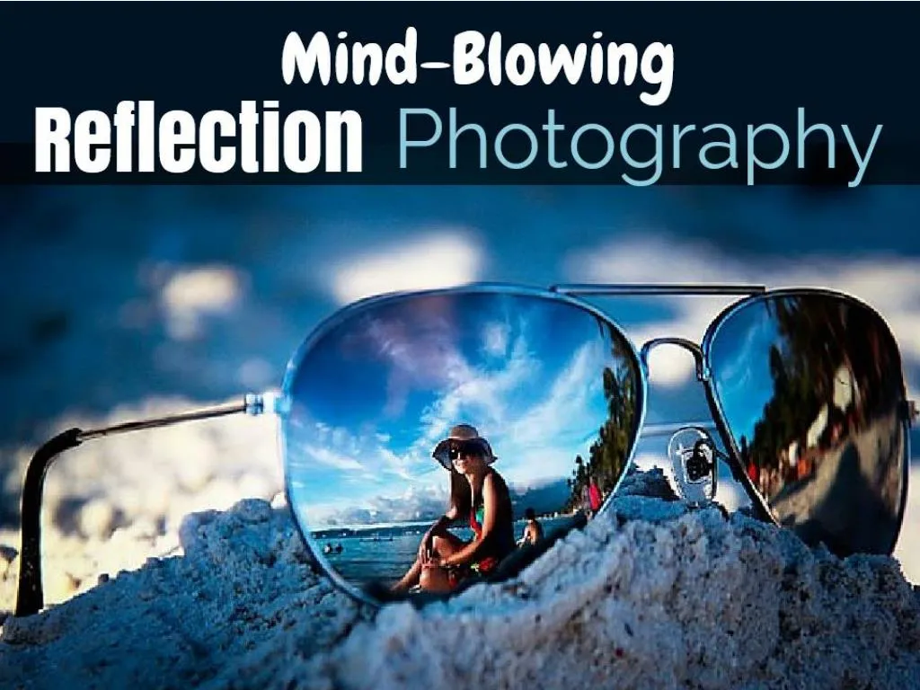 mind blowing reflection photography