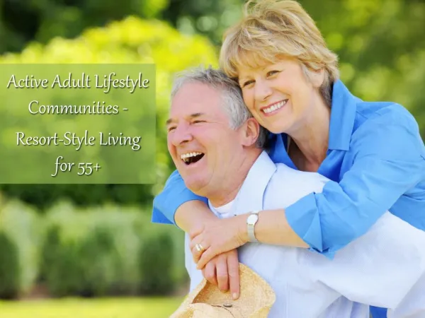 55 Active Adult Living Community - How to Choose!