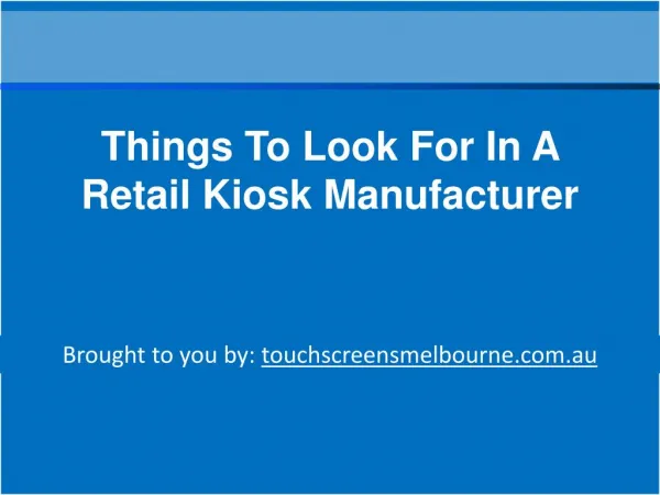 Things To Look For In A Retail Kiosk Manufacturer