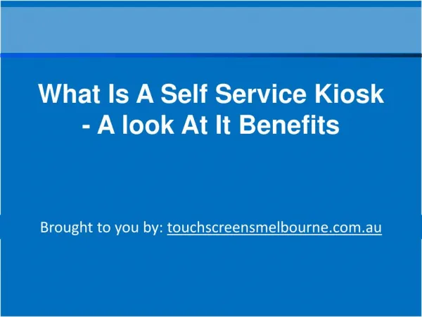 What Is A Self Service Kiosk - A look At It Benefits