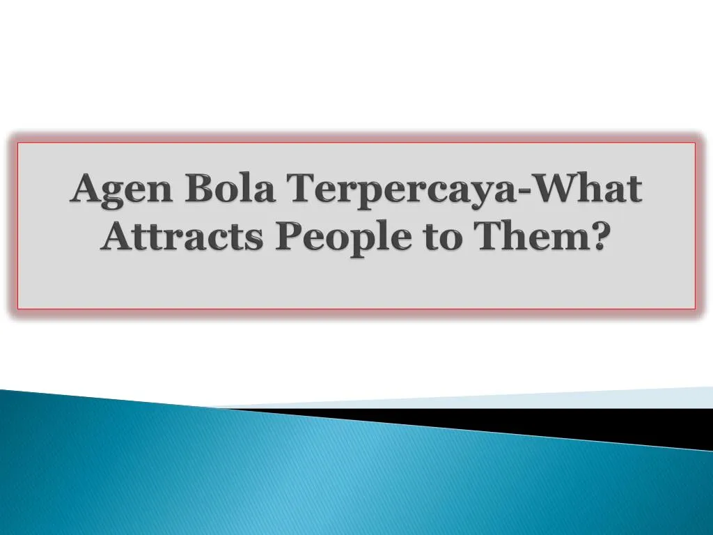 agen bola terpercaya what attracts people to them